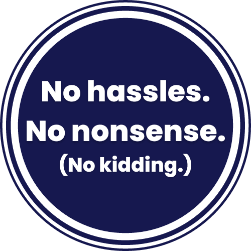 No hassles, no nonsense. (4)